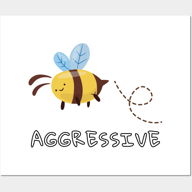 Bee Aggressive Wall Art by JKA